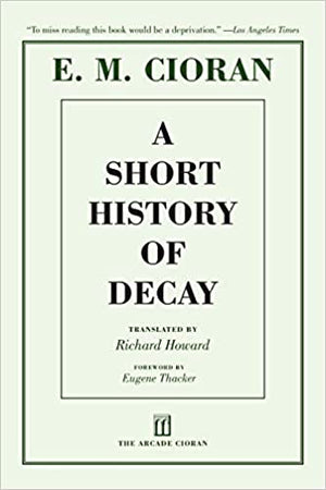 A Short History of Decay by E. M. Cioran