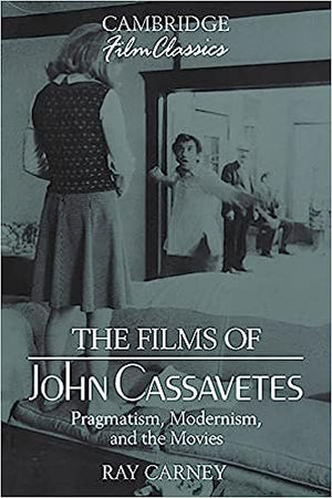 The Films of John Cassavetes by Ray Carney