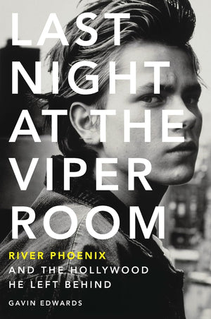Last Night at the Viper Room by Gavin Edwards
