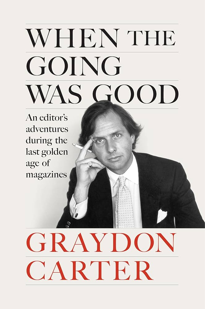 When the Going was Good by Graydon Carter
