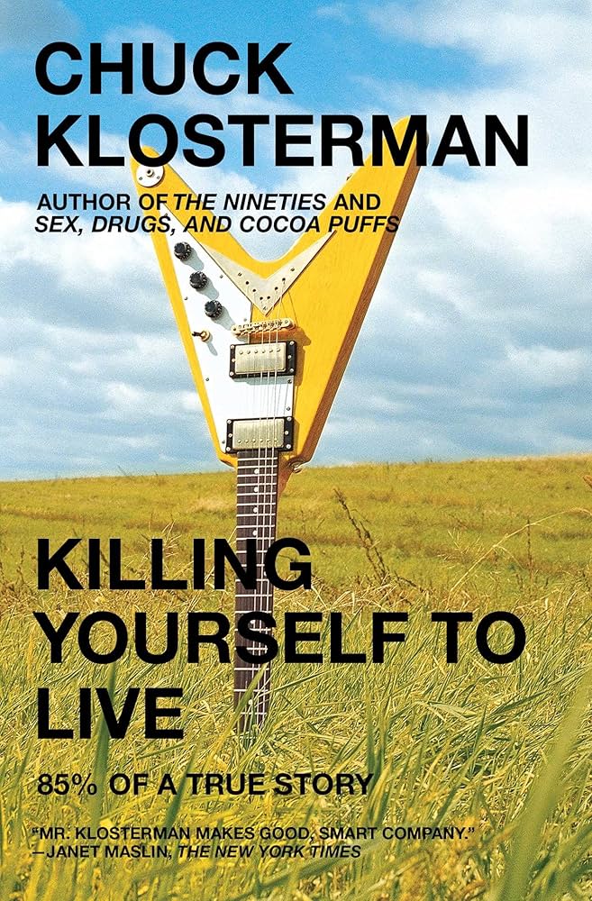 Killing Yourself to Live by Chuck Klosterman