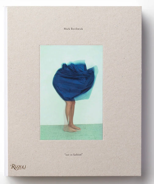 “not in fashion” / Mark Borthwick Not in Fashion by Mark Borthwick – des pair books
