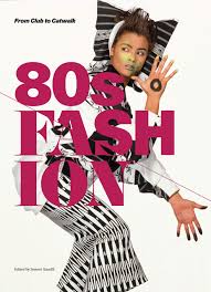 80s Fashion From Club to Catwalk