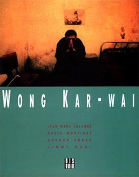 Wong Kar Wai by Jean-Marc Lalanne