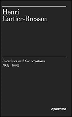 Henri Cartier-Bresson: Interviews and Conversations (1951-1998)
