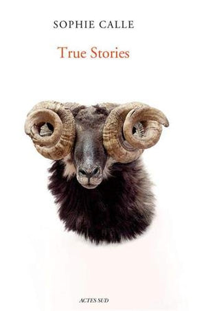 True Stories by Sophie Calle