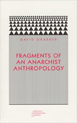 Fragments of an Anarchist Anthropology by David Graeber