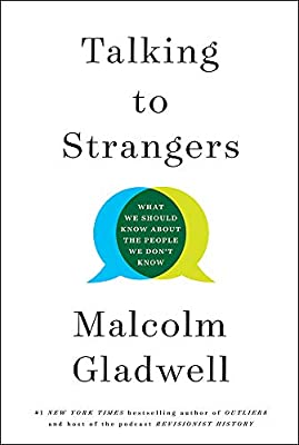Talking to Strangers: What We Should Know about the People We Don't Know by Malcolm Gladwell