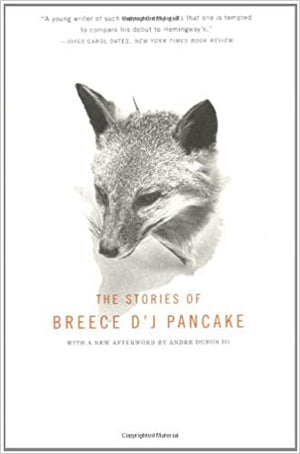 The Stories of Breece d'j Pancake by Breece D'J Pancake
