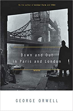 Down and Out in Paris and London by George Orwell