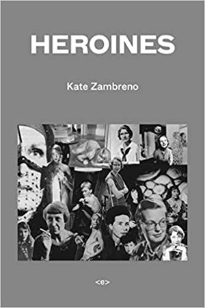 Heroines by Kate Zambreno