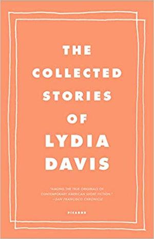 The Collected Stories of Lydia Davis by Lydia Davis