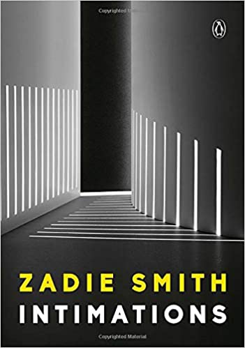 Intimations: Six Essays  by Zadie Smith