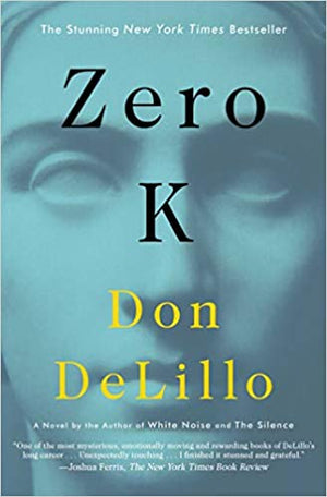 Zero K by Don Delillo