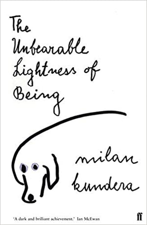 The Unbearable Lightness of Being by Milan Kundera