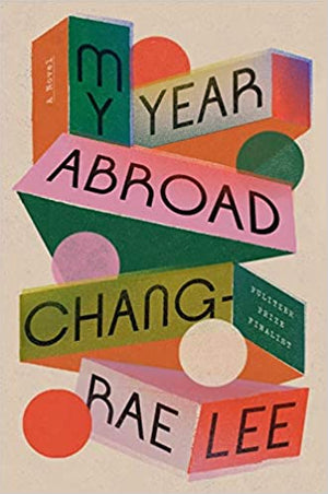 My Year Abroad by Chang-Rae Lee
