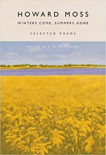 Winters Come, Summers Gone: Selected Poems by Howard Moss