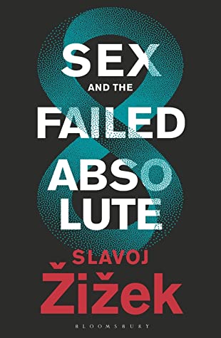Sex and the Failed Absolute by Slavonic Zizek