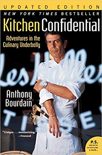 Kitchen Confidential Updated Ed: Adventures in the Culinary Underbelly by Anthony Bourdain