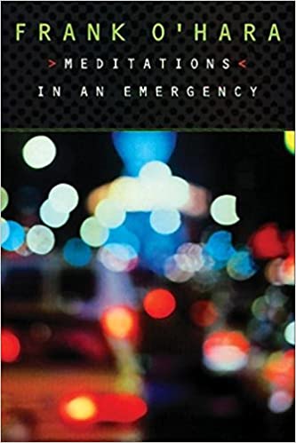 Meditations in an Emergency by Frank O'Hara