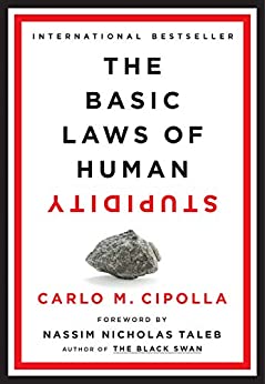 Basic Laws of Human Stupidity by Carlo M Cipolla