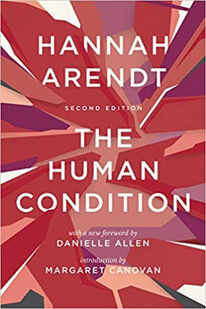 The Human Condition by Hannah Arendt