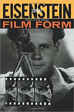 Film Form: Essays in Film Theory by Sergei Eisenstein