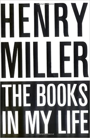 The Books in My Life by Henry Miller