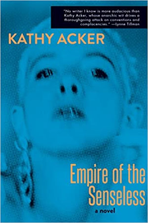 Empire of the Senseless by Kathy Acker