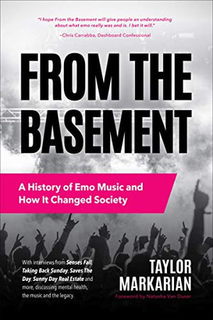 From the Basement: A History of Emo Music and How It Changed Society by Taylor Markarian