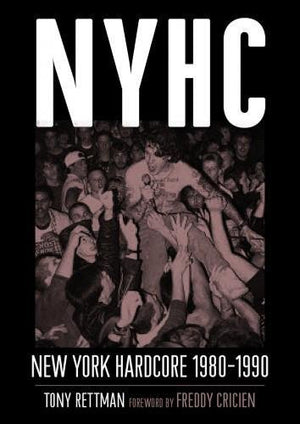 NYHC: New York Hardcore 1980-1990 by Tony Rettman