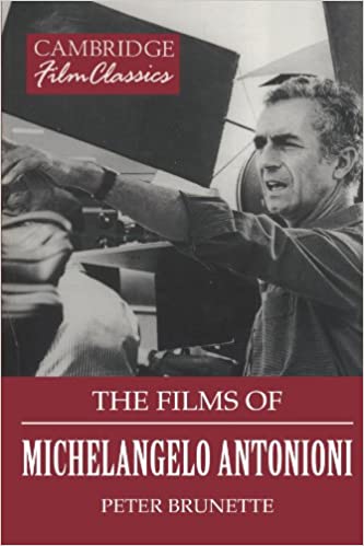 The Films of Michelangelo Antonioni by Peter Brunette
