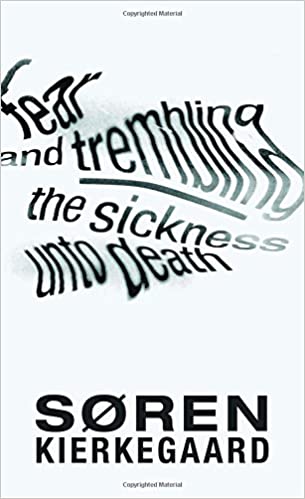 Fear and Trembling and the Sickness Unto Death by Soren Kierkegaard