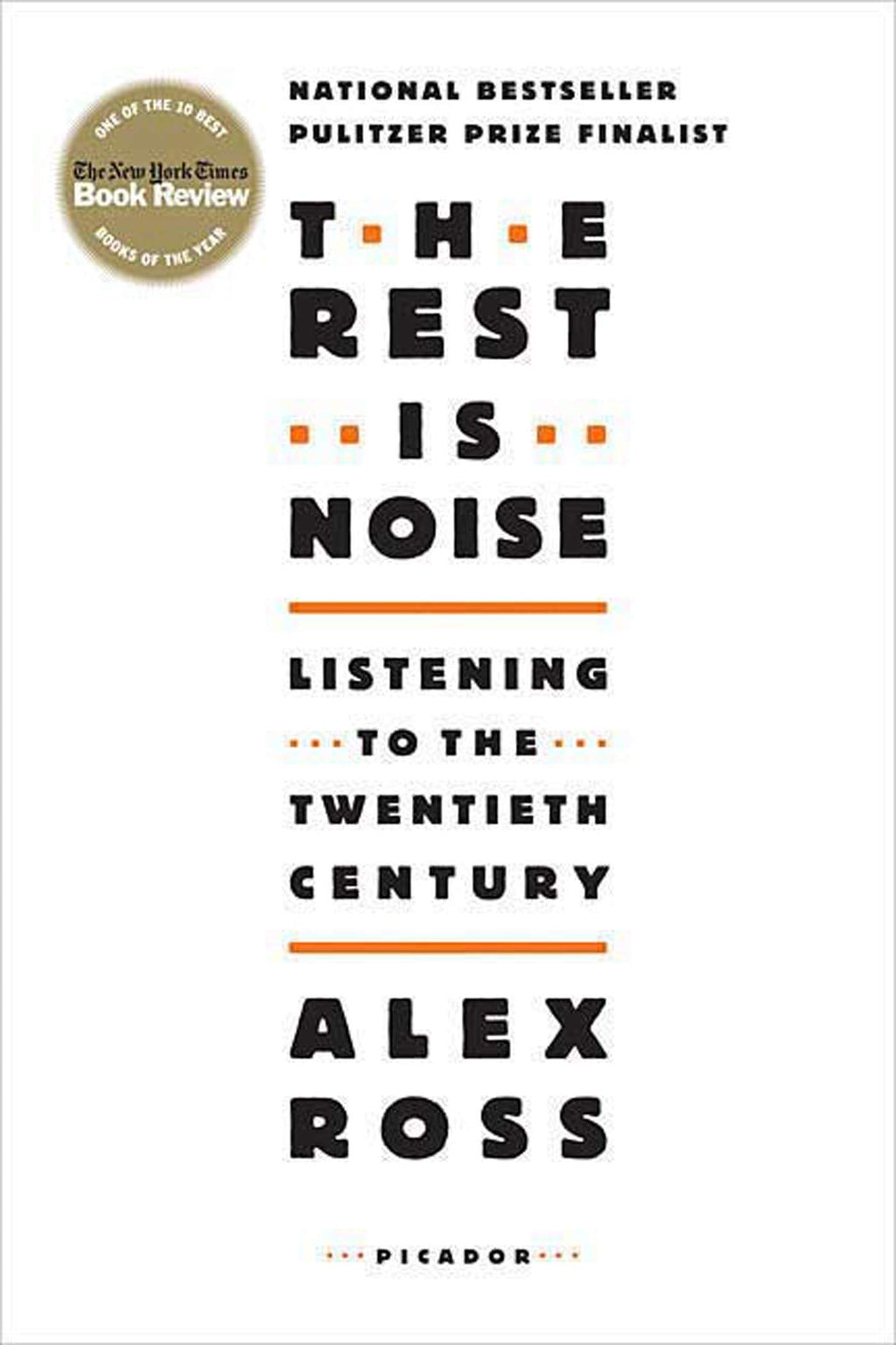 The Rest is Noise: Listening to the Twentieth Century by Alex Ross