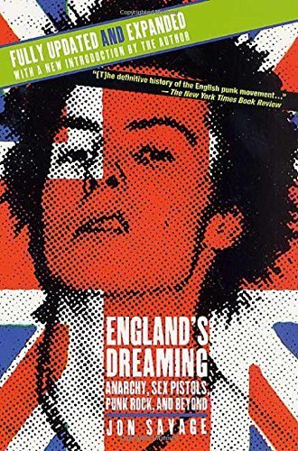 England's Dreaming, Revised Edition: Anarchy, Sex Pistols, Punk Rock, and Beyond by Jon Savage