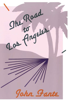 The Road to Los Angeles by John Fante
