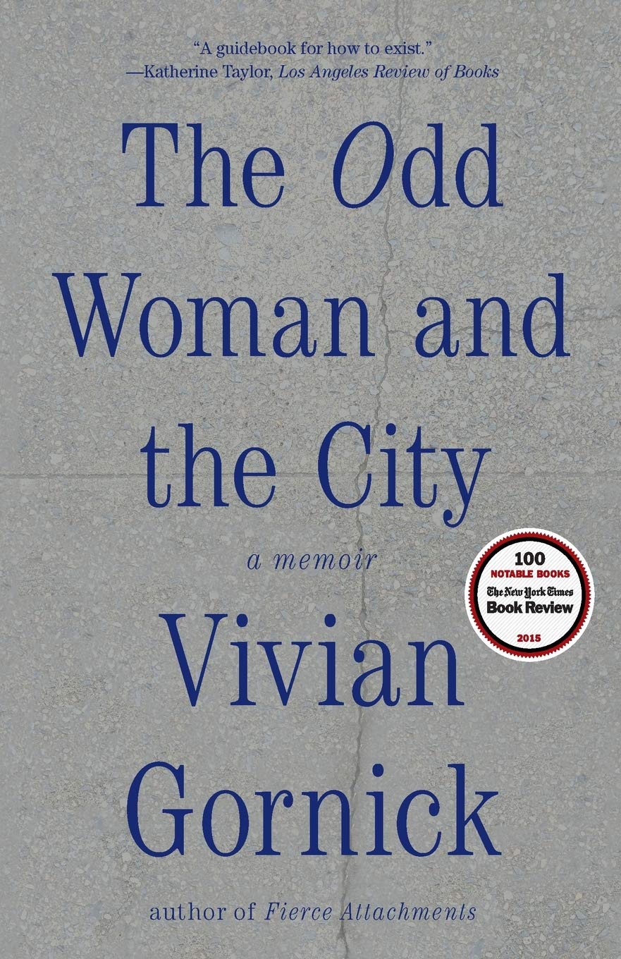 The Odd Woman and the City: A Memoir by Vivian Gornick