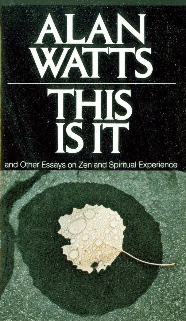 This Is It: And Other Essays on Zen and Spiritual Experience by Alan Watts