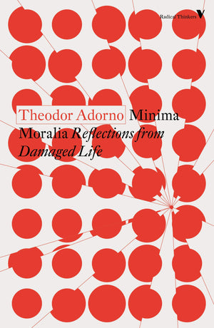 Minima Moralia: Reflections from Damaged Life by Theodor  Adorno
