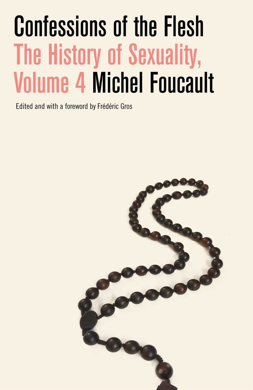 Confessions of the Flesh: The History of Sexuality by Michel Foucault