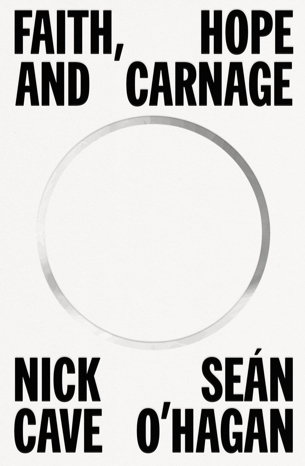 Faith, Hope and Carnage by Nick Cave and Sean O'hagan