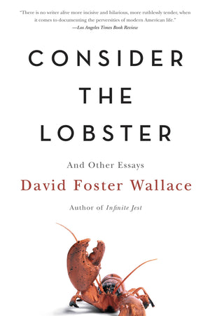 Consider the Lobster and Other Essays by David Foster Wallace