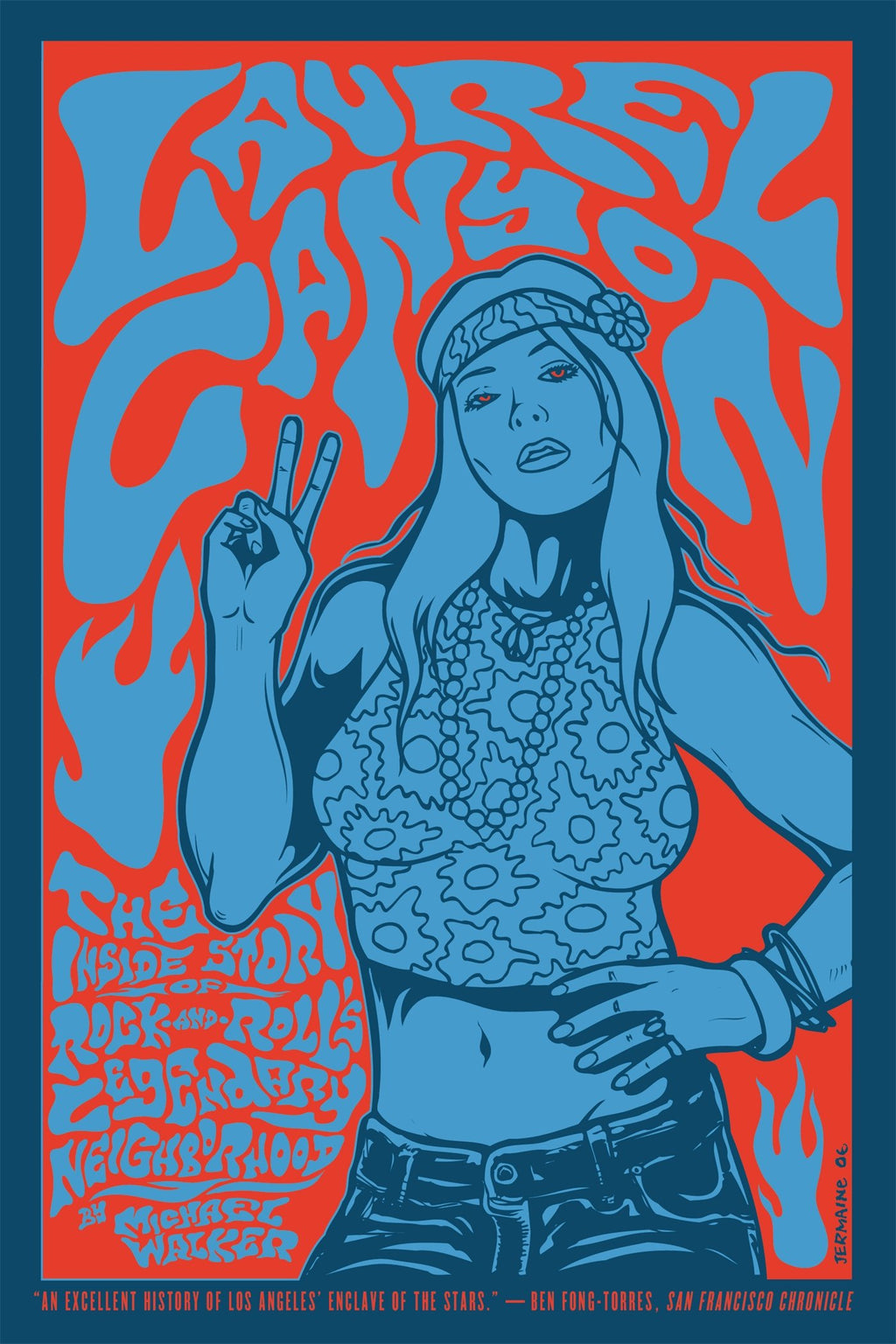 Laurel Canyon: The Inside Story of Rock-And-Roll's Legendary Neighborhood by Michael Walker