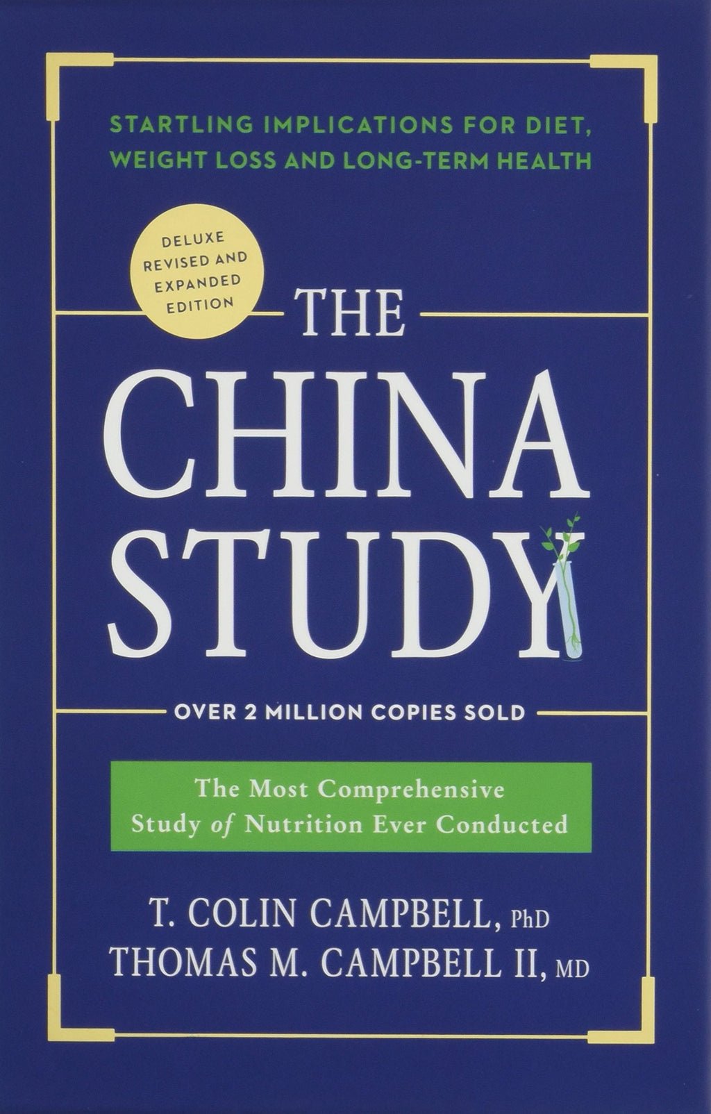 The China Study: The Most Comprehensive Study of Nutrition Ever Conducted and the Startling Implications for Diet, Weight Loss, and Lon by T Colin Campbell