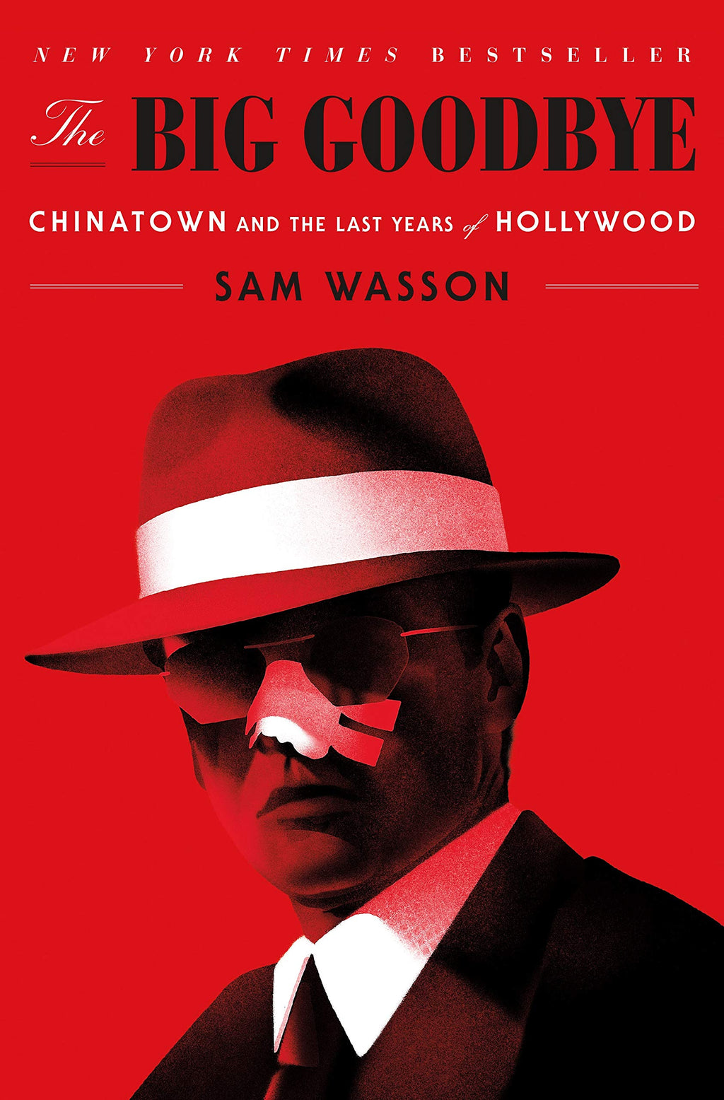The Big Goodbye: Chinatown and the Last Years of Hollywood by Sam Wasson