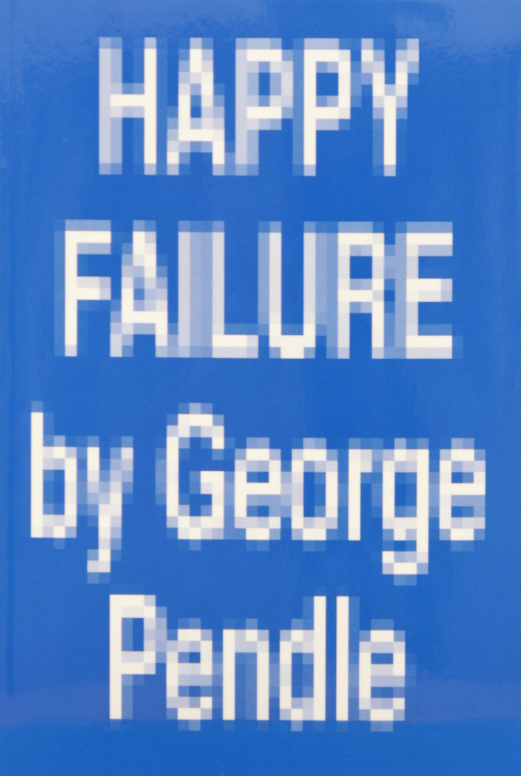 Happy Failure by George Pendle
