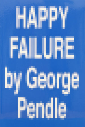 Happy Failure by George Pendle