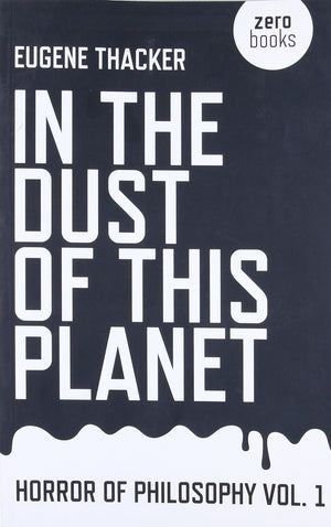 In the Dust of This Planet by Eugene Thacker