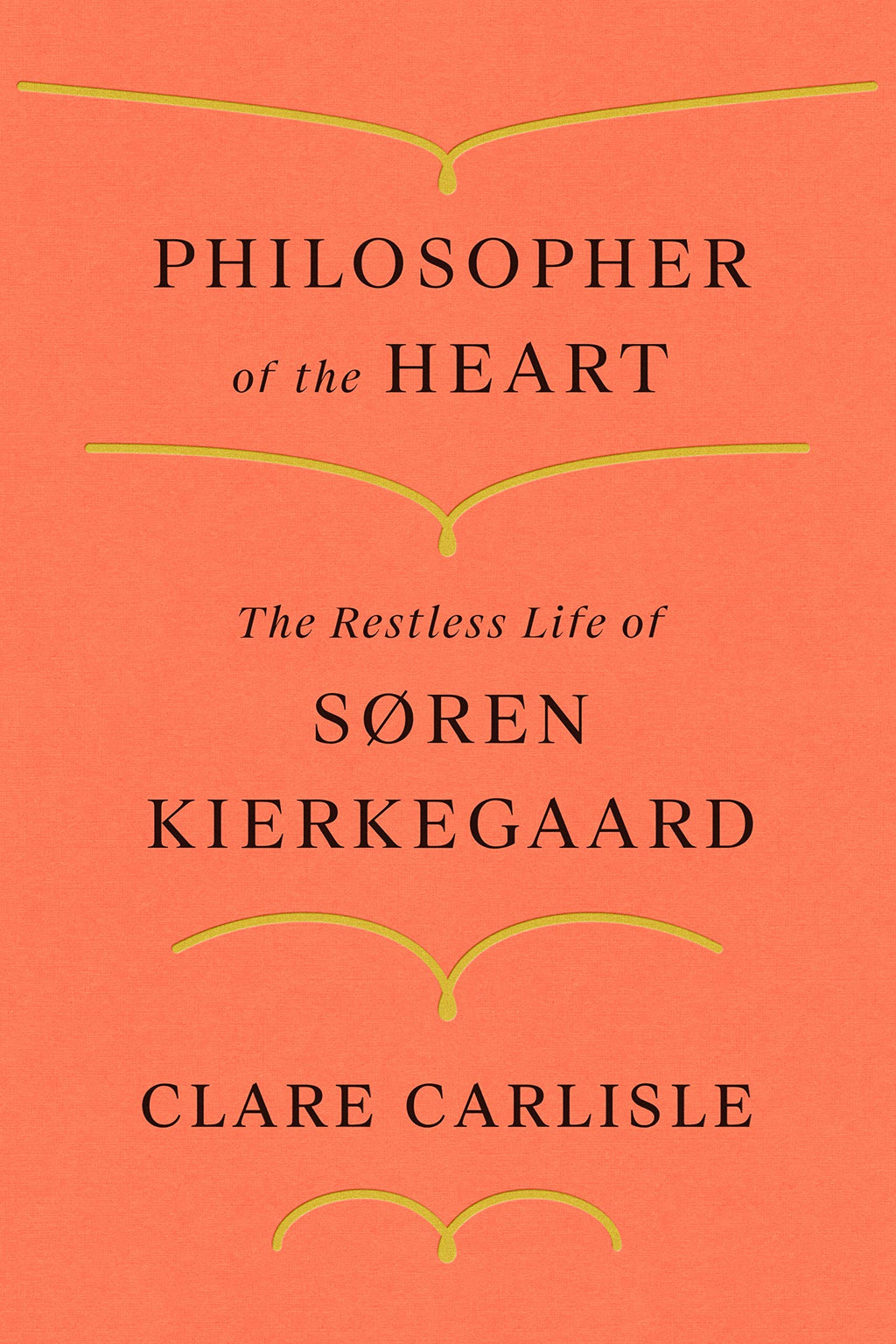 Philosopher of the Heart; The Restless Life of Søren Kierkegaard