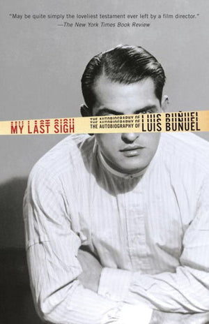 My Last Sigh by Luis Bunuel